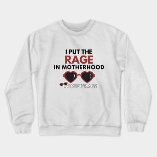 I put the RAGE in Motherhood Crewneck Sweatshirt